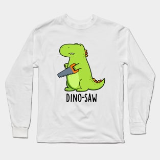 Dino-saw Cute Dinosaur Tool Pun Long Sleeve T-Shirt